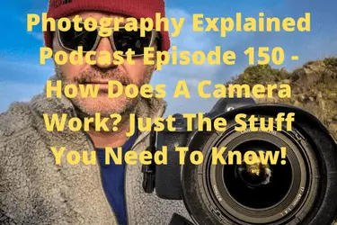 How Does A Camera Work Just The Stuff You Need To Know Photography